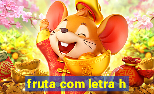 fruta com letra h